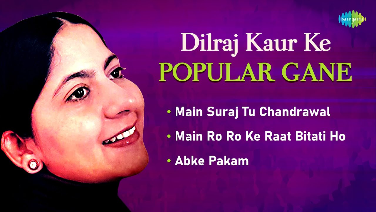 Dilraj Kaur Ke Popular Gane | Main Suraj Tu Chandrawal |  Main Ro Ro Ke Raat Bitati Ho | Abke Pakam