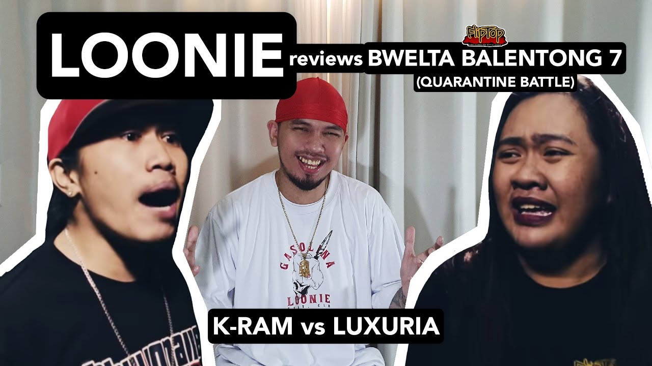 LOONIE | BREAK IT DOWN: Rap Battle Review E196 | BWELTA BALENTONG 7: K-RAM vs LUXURIA