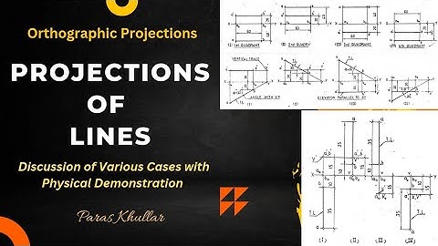 Projections of Lines | Orthographic Projections | Engineering Drawing | Paras Khullar