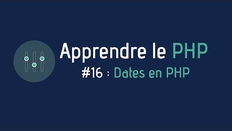 Créer un site web - Apprendre le PHP (#16 : Les dates en PHP - Annexe 1)