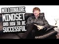 Having a millionaire mindset and how to be successful