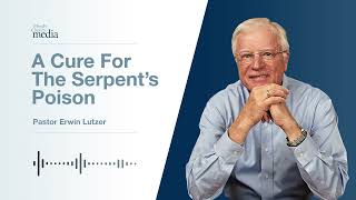 A Cure For The Serpent's Poison | God's Devil #7 | Pastor Lutzer