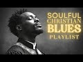 Deep Gospel R&B Soul Music | Praise & Worship Songs ✝️ Soulful Gospel, R&B & Worship Vibes