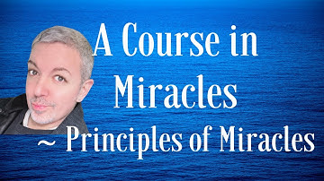 A Course in Miracles: Principles of Miracles