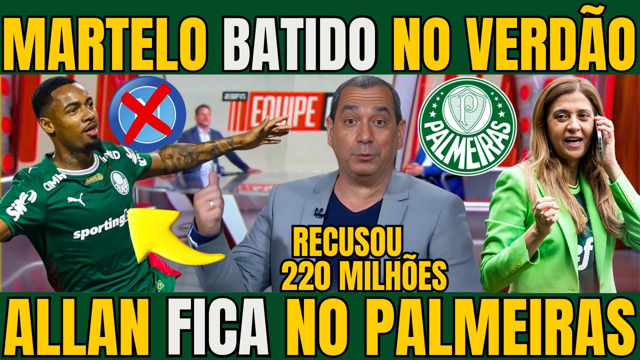 PALMEIRAS BATEU O MARTELO RECUSANDO 220 MILHÕES POR ALLAN / NOTICIAS DO PALMEIRAS HOJE