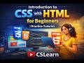 Introduction to CSS with HTML for Beginners | Practice Tutorial | CSLearn
