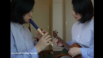 Sixteenth-Century German Folk Song （recorder ukulele duet cover)