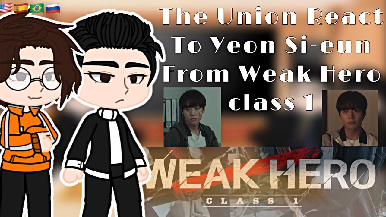 The Union React To Yeon Si-eun From Weak Hero Class 1 ||🇺🇸🇪🇸🇧🇷🇷🇺||