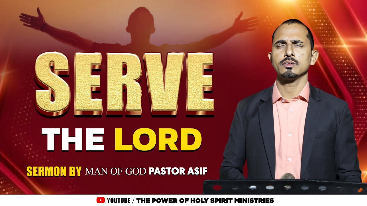 Serve the Lord || Sermon By Man of God Pastor Asif || - YouTube