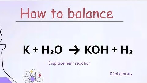 How to balance  : K + H2O = KOH + H2 l displacement reaction l
