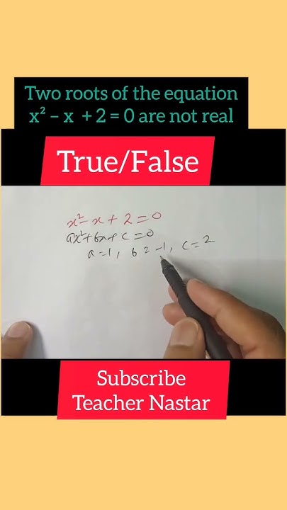 The two roots of equation x² – x + 2 = 0 are not real | True/false | # ...