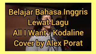 Belajar Bahasa Inggris Lewat Lagu || All I want || Kodalin || Cover by Alex Porat  #lagubhsinggris