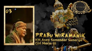 Prabu Wiramanik - Bagian 3 | KH.Asep Sunandar Sunarya - Giri Harja 3