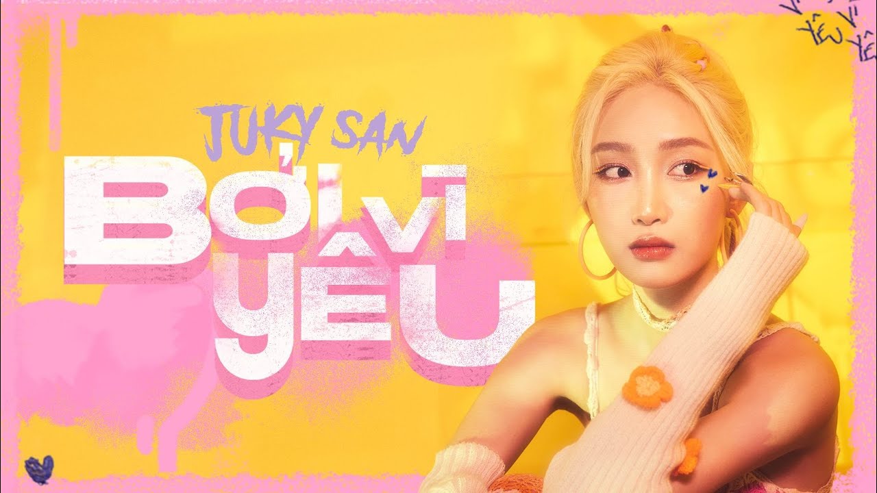 Juky San | Bởi Vì Yêu