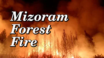 Mizoram engulfed by massive forest fire