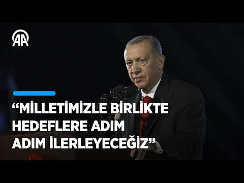 Cumhurbaşkanı Erdoğan: Milletimizle birlikte hedeflere adım adım ilerleyeceğiz