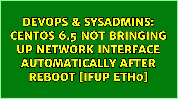 CentOS 6.5 not bringing up network interface automatically after reboot [ifup eth0]