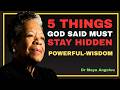 God Warned: Never Reveal These 5 Secrets to Anyone! || Motivation Speech By Dr Maya Angelou