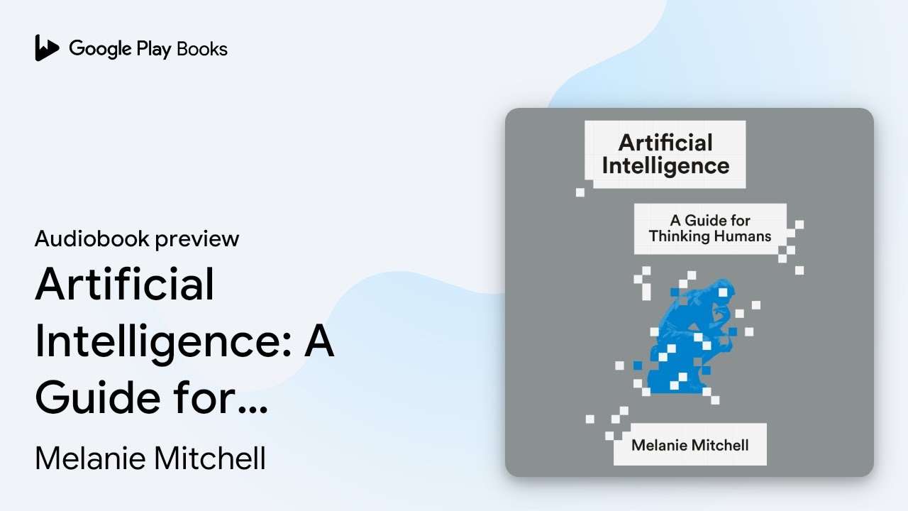 Artificial Intelligence: A Guide for Thinking… by Melanie Mitchell · Audiobook preview