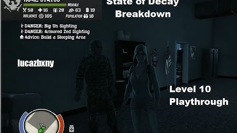 State of Decay Breakdown - pt 4 - Level 10 Playthrough