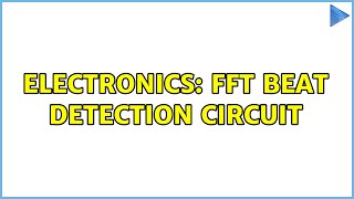 Electronics: FFT Beat Detection Circuit