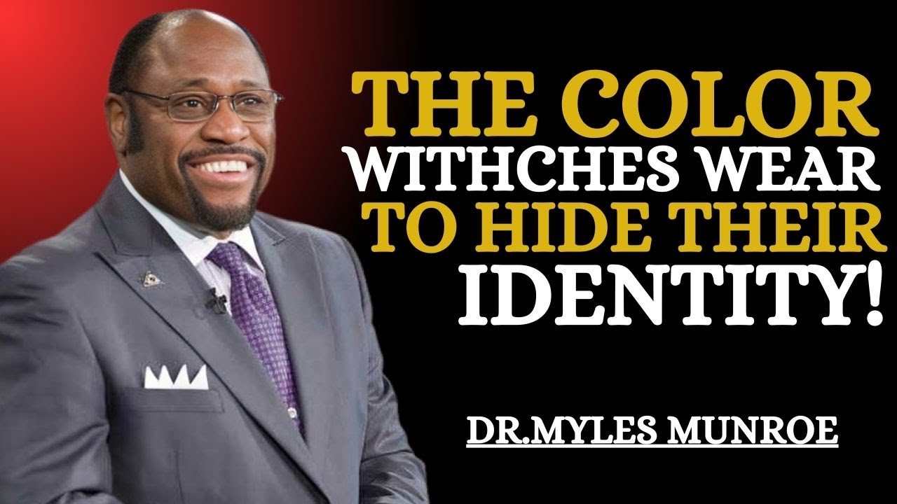 THE COLOR WITCHES WEAR TO HIDE THER IDENTITY"DR. MYLES MUNROE