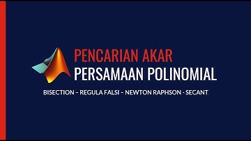 Pencarian Akar Persamaan Polinomial dengan Aplikasi Matlab