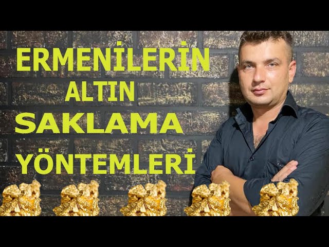 ermenilerin altin saklama yontemleri youtube