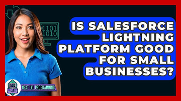 Is Salesforce Lightning Platform Good For Small Businesses? - Next LVL Programming