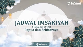 Doa Niat Berpuasa Serta Jadwal Imsakiyah Kabupaten dan Kota di Provinsi Papua 6 Ramadhan 1443H