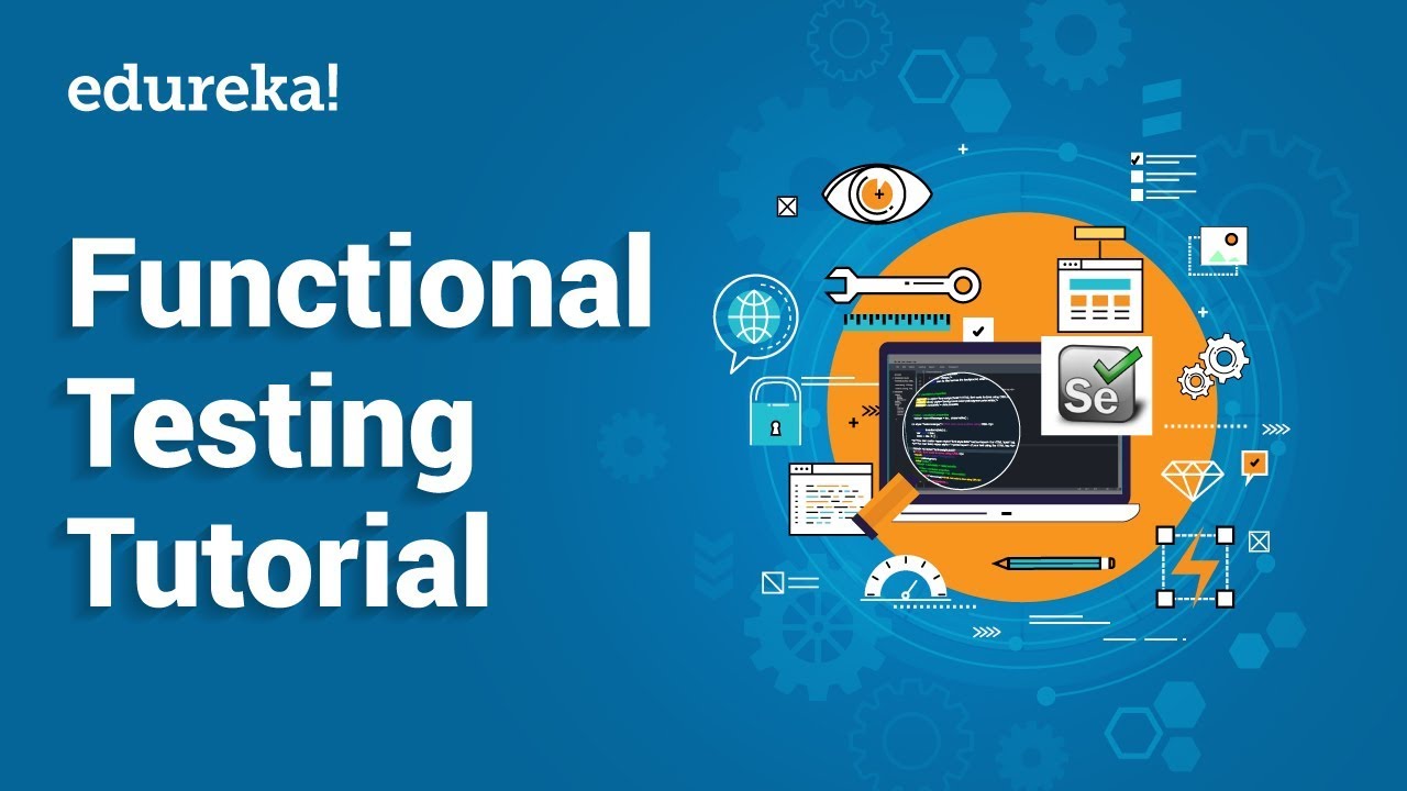 Functional Testing Tutorial | Types of Functional Testing  | Software Testing Training | Edureka