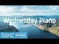 Wednesday Piano: Calming and Relaxing Mood Morning