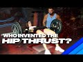 Did Bret Contreras invent the barbell Hip Thrust?