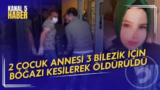 Samsunda Vahşet 2 Çocuk Annesi 3 Bilezik İçin Boğazı Kesilerek Öldürüldü