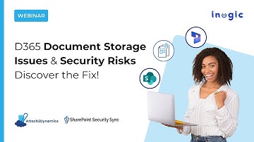 D365 Document Storage Issues & Security Risks Discover the Fix!