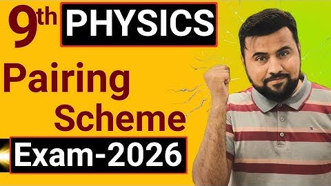 9th class Physics pairing scheme 2026🔥 Class 9 Physics scheme 2026 - Board Exam 