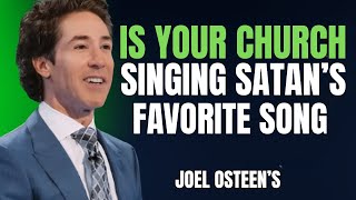Is Your Church Singing Satans Favorite Song Joel Osteen