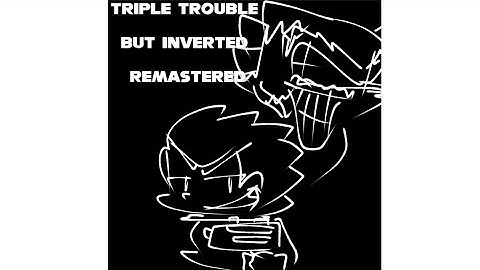 Triple Trouble But Inverted Remastered - Reversal Funkin