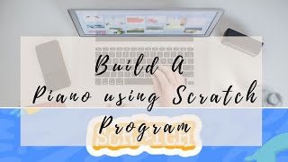 Build a Piano using Scratch Program | Coding Lessons
