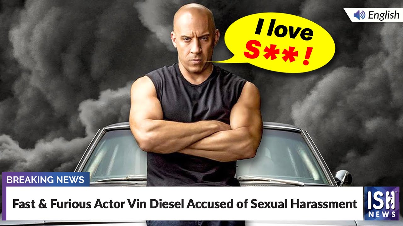 Fast & Furious Actor Vin Diesel Accused of Sexual Harassment | ISH News