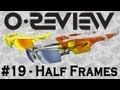 Oakley Reviews Episode 19: Half Frames (Half / Flak / Fast Jackets)