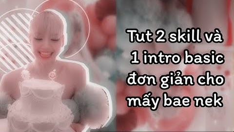 Tut 2 skill và 1 intro đơn giản cho mấy bae nek 🐰✨ | Min Tutorial #4 #tutorial #xh