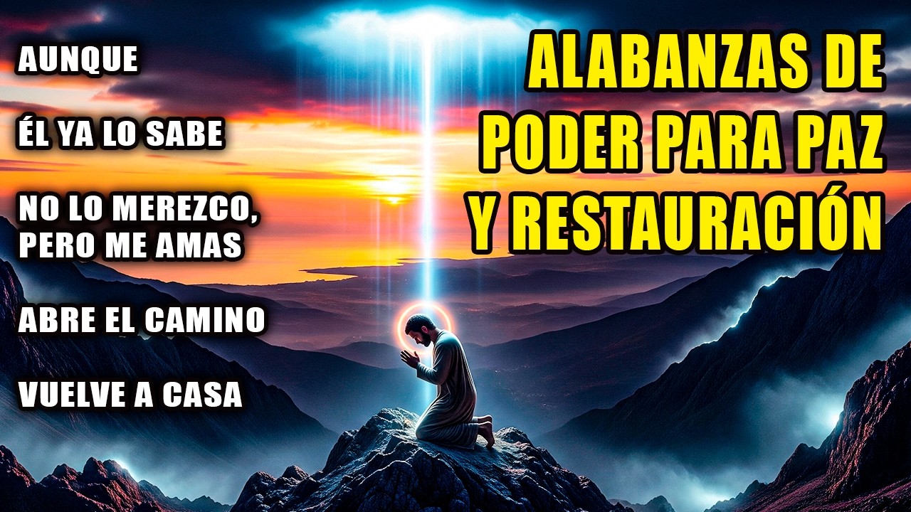 ALABANZAS PODEROSAS QUE ROMPEN CADENAS | Adoración Profunda para Sanación Mental