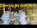 Opening My Gold Mine! Part 14: End Of The Gold Mining Season