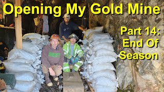 Opening My Gold Mine! Part 14: End Of The Gold Mining Season
