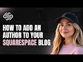 Squarespace Tutorial: Add Contributors &amp; Author Bios To Your Blog