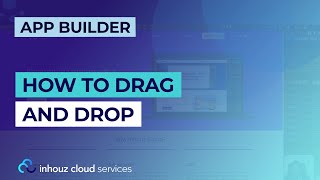 How to drag-and-drop | Inhouz Cloud Tutorial (App Builder)