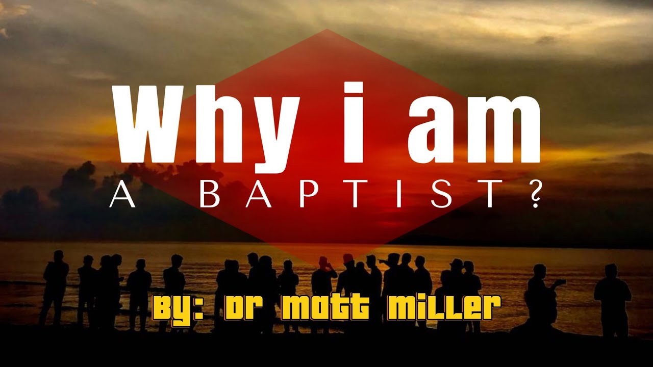 Why i am a baptist youtube
