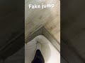 Fake jump🫣