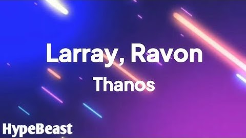 Larray - Thanos (Lyrics) ft. Ravon